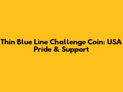 Thin Blue Line Challenge Coin: USA Pride & Support