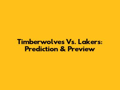 Timberwolves Vs. Lakers: Prediction & Preview