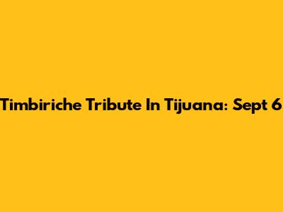 Timbiriche Tribute In Tijuana: Sept 6