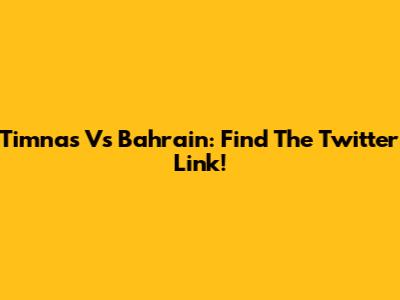 Timnas Vs Bahrain: Find The Twitter Link!