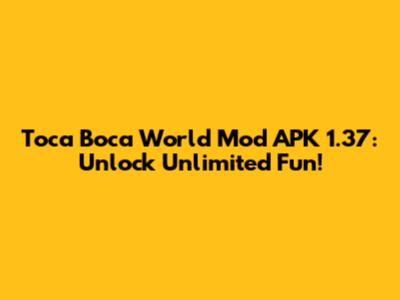 Toca Boca World Mod APK 1.37: Unlock Unlimited Fun!