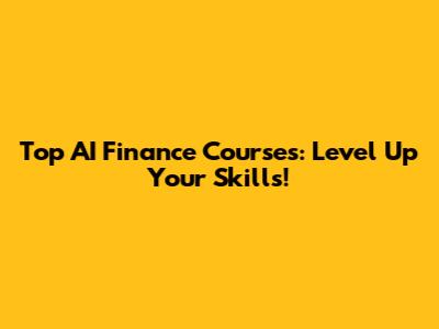 Top AI Finance Courses: Level Up Your Skills!
