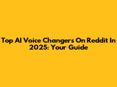 Top AI Voice Changers On Reddit In 2025: Your Guide