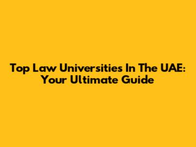 Top Law Universities In The UAE: Your Ultimate Guide