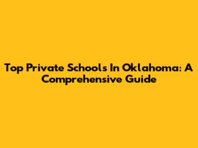 Top Private Schools In Oklahoma: A Comprehensive Guide