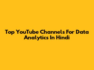 Top YouTube Channels For Data Analytics In Hindi