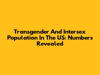 Transgender And Intersex Population In The US: Numbers Revealed