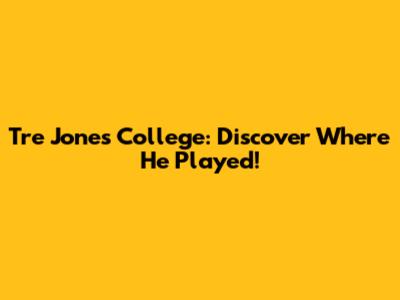 Tre Jones College: Discover Where He Played!
