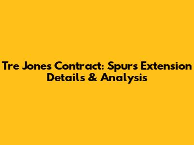 Tre Jones Contract: Spurs Extension Details & Analysis