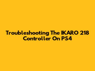 Troubleshooting The IKARO 218 Controller On PS4