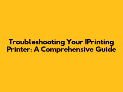Troubleshooting Your IPrinting Printer: A Comprehensive Guide