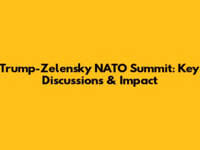 Trump-Zelensky NATO Summit: Key Discussions & Impact