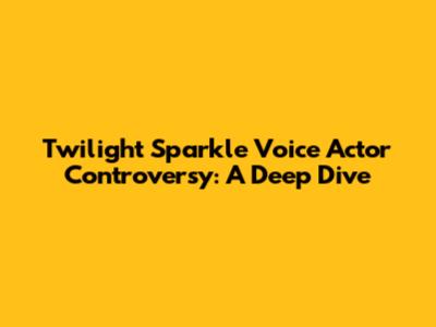 Twilight Sparkle Voice Actor Controversy: A Deep Dive
