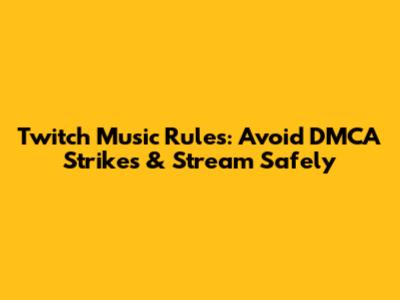 Twitch Music Rules: Avoid DMCA Strikes & Stream Safely
