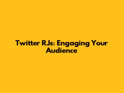 Twitter RJs: Engaging Your Audience