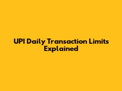 UPI Daily Transaction Limits Explained