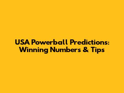 USA Powerball Predictions: Winning Numbers & Tips