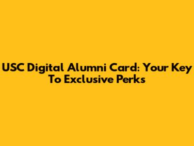 USC Digital Alumni Card: Your Key To Exclusive Perks