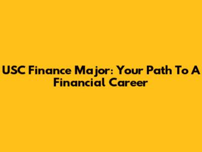 USC Finance Major: Your Path To A Financial Career