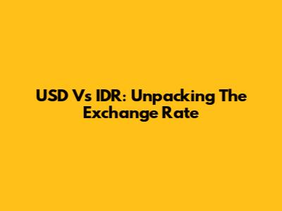 USD Vs IDR: Unpacking The Exchange Rate