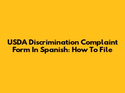 USDA Discrimination Complaint Form In Spanish: How To File