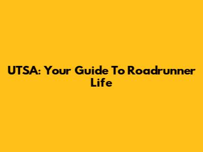 UTSA: Your Guide To Roadrunner Life