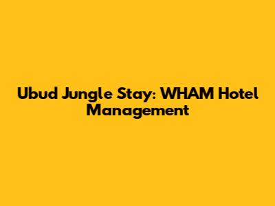 Ubud Jungle Stay: WHAM Hotel Management