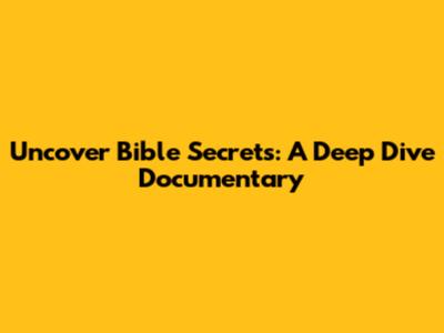 Uncover Bible Secrets: A Deep Dive Documentary
