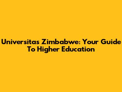 Universitas Zimbabwe: Your Guide To Higher Education