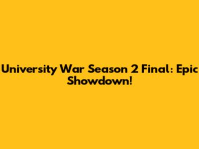 University War Season 2 Final: Epic Showdown!