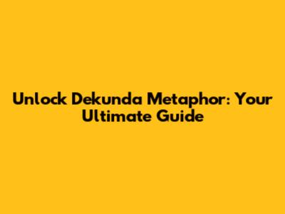 Unlock Dekunda Metaphor: Your Ultimate Guide