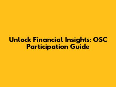 Unlock Financial Insights: OSC Participation Guide