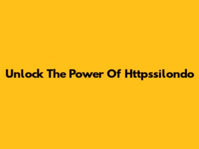 Unlock The Power Of Httpssilondo