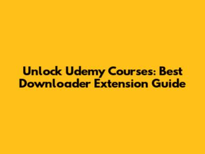 Unlock Udemy Courses: Best Downloader Extension Guide