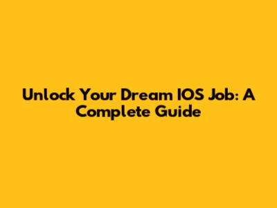 Unlock Your Dream IOS Job: A Complete Guide