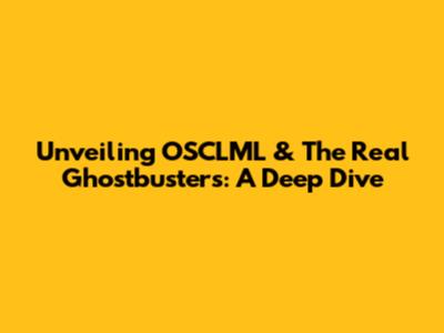 Unveiling OSCLML & The Real Ghostbusters: A Deep Dive