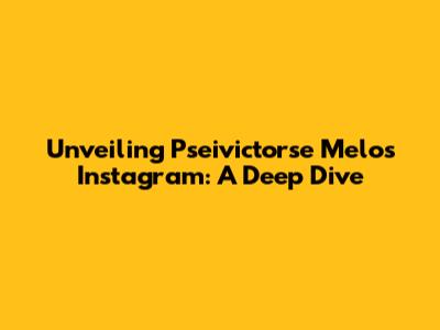 Unveiling Pseivictorse Melo's Instagram: A Deep Dive