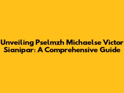 Unveiling Pselmzh Michaelse Victor Sianipar: A Comprehensive Guide