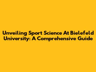 Unveiling Sport Science At Bielefeld University: A Comprehensive Guide