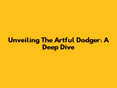 Unveiling The Artful Dodger: A Deep Dive