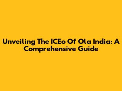 Unveiling The ICEo Of Ola India: A Comprehensive Guide