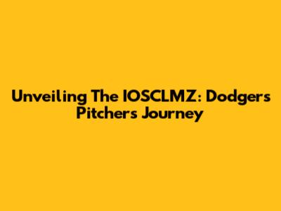 Unveiling The IOSCLMZ: Dodgers Pitcher's Journey