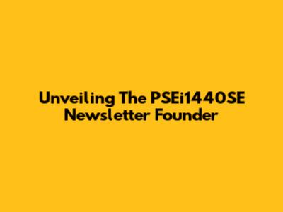 Unveiling The PSEi1440SE Newsletter Founder