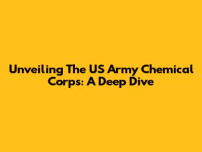 Unveiling The US Army Chemical Corps: A Deep Dive