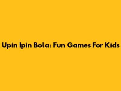 Upin Ipin Bola: Fun Games For Kids