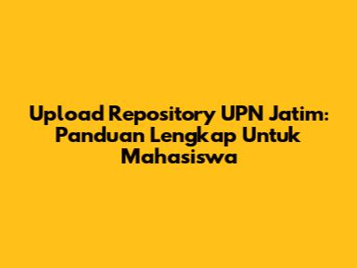 Upload Repository UPN Jatim: Panduan Lengkap Untuk Mahasiswa