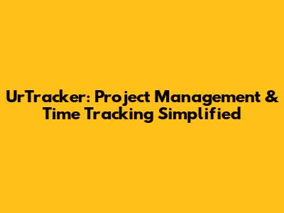 UrTracker: Project Management & Time Tracking Simplified