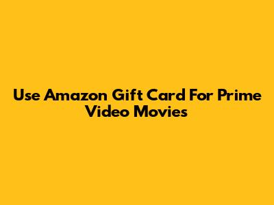 Use Amazon Gift Card For Prime Video Movies