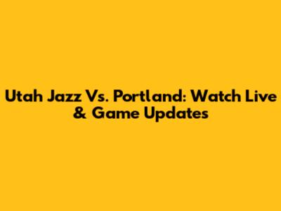 Utah Jazz Vs. Portland: Watch Live & Game Updates