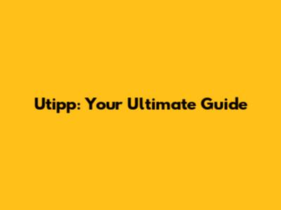 Utipp: Your Ultimate Guide